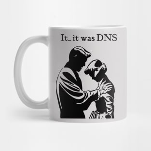 It...it was DNS (dark design) Mug